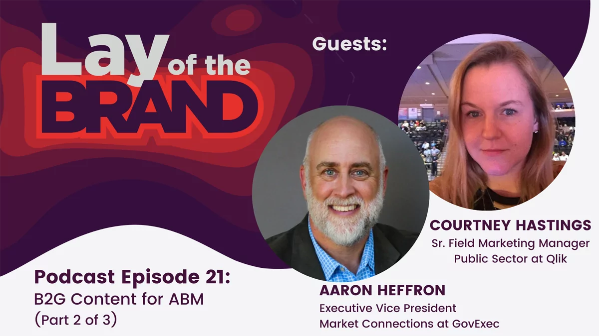 Creating valuable B2G content for ABM with Aaron Heffron and Courtney Hastings