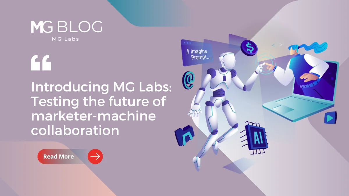 Introducing MG Labs: Testing the future of marketer-machine collaboration