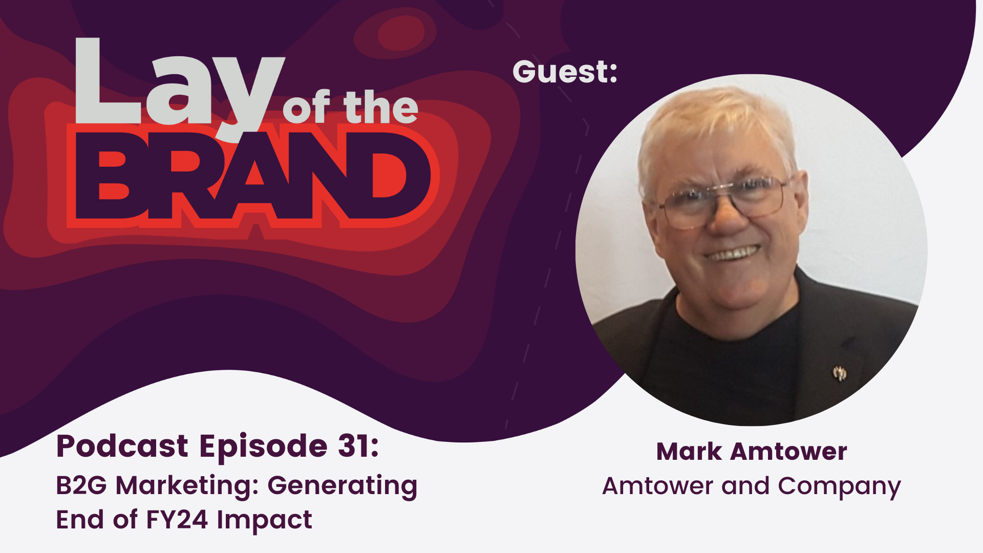 B2G Marketing: Generating End of FY24 Impact with Mark Amtower